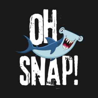 Oh Snap Funny Hammerhead Shark Lover Design T-Shirt