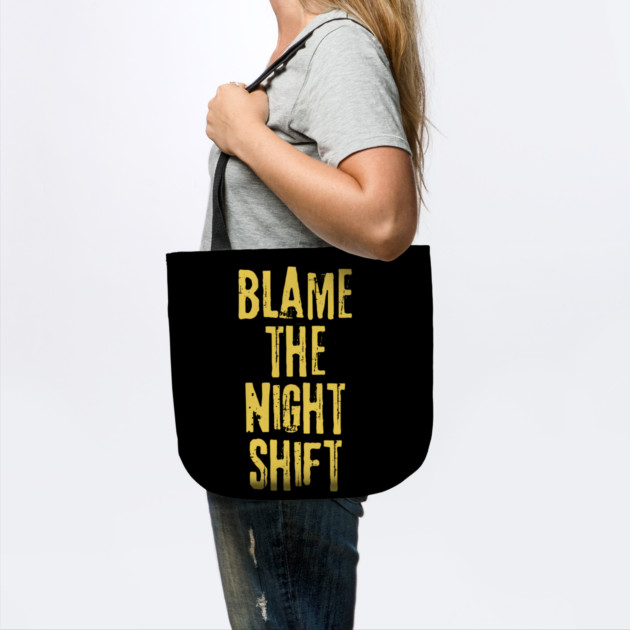 Blame The Night Shift by teewyld