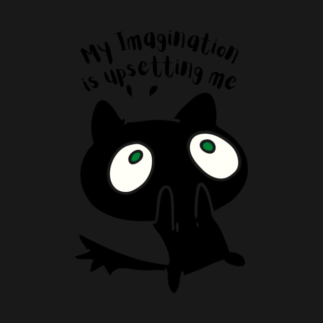 My Imagination is Upsetting Me Surprised Cat by The WYLD Tribe