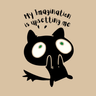 My Imagination is Upsetting Me Surprised Cat T-Shirt