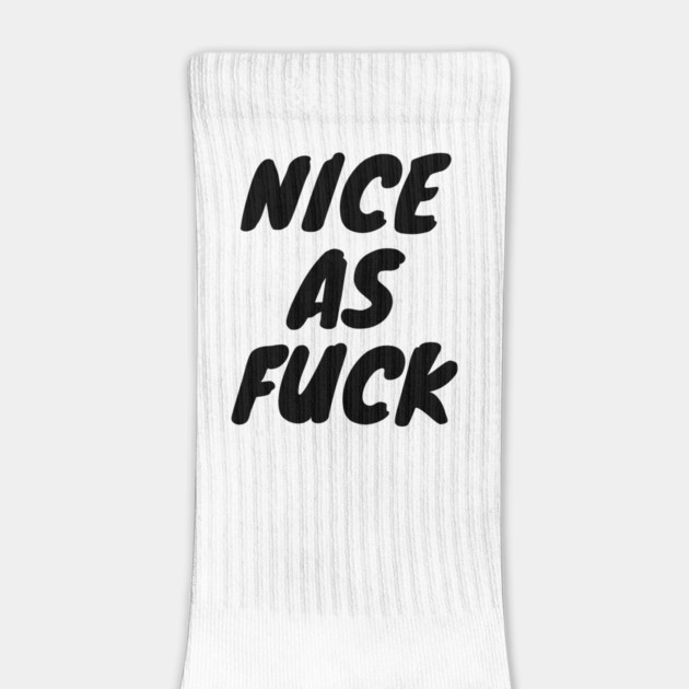 Nice As F*ck by Litehouse Tees
