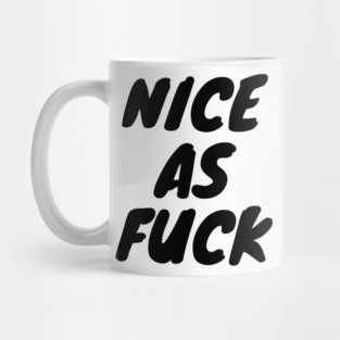 Nice As F*ck Mug