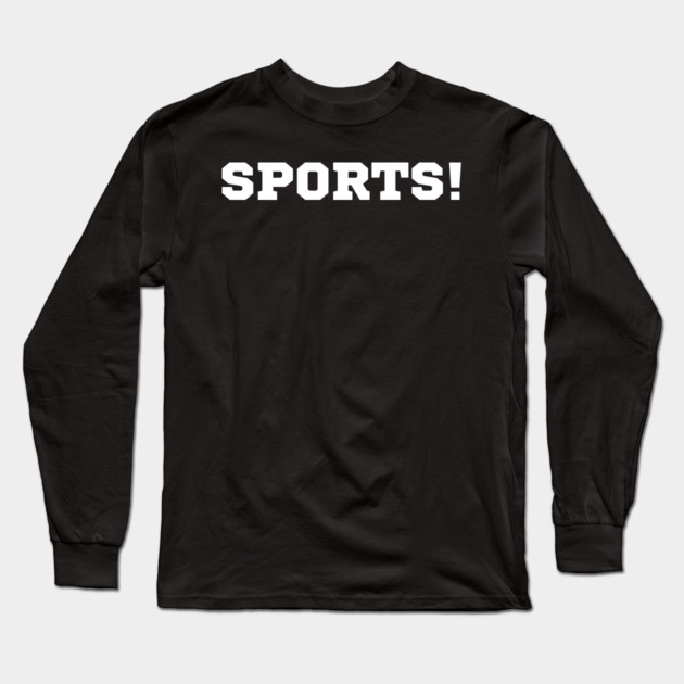 Sports! Long Sleeve T-Shirt by Litehouse Tees