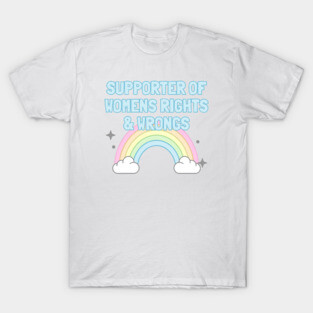 Supporter Of Womens Rights And Wrongs T-Shirt