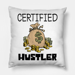 Certified hustler Pillow
