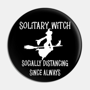 Solitary Witch Socially Distancing Since Always Chihuahua Cheeky Witch® Pin
