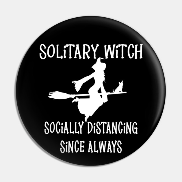 Solitary Witch Socially Distancing Since Always Chihuahua Cheeky Witch® Pin by Cheeky Witch