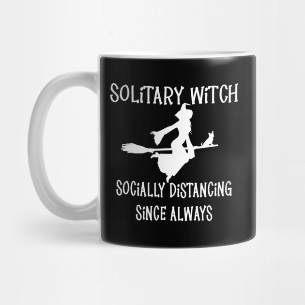 Solitary Witch Socially Distancing Since Always Chihuahua Cheeky Witch® by Cheeky Witch