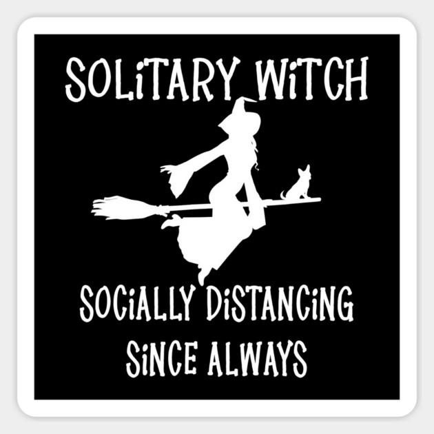 Solitary Witch Socially Distancing Since Always Chihuahua Cheeky Witch® Magnet by Cheeky Witch