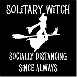 Solitary Witch Socially Distancing Since Always Chihuahua Cheeky Witch® Posters and Art