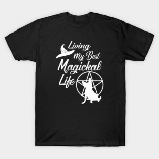 Living My Best Magickal Witchy and Chihuahua Life Cheeky Witch® T-Shirt
