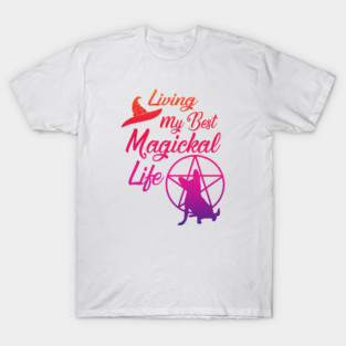 Living My Best Magickal Witchy and Chihuahua Life Cheeky Witch® T-Shirt