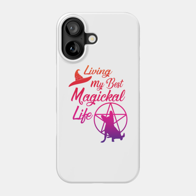 Living My Best Magickal Witchy and Chihuahua Life Cheeky Witch® Phone Case by Cheeky Witch