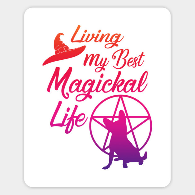 Living My Best Magickal Witchy and Chihuahua Life Cheeky Witch® Magnet by Cheeky Witch