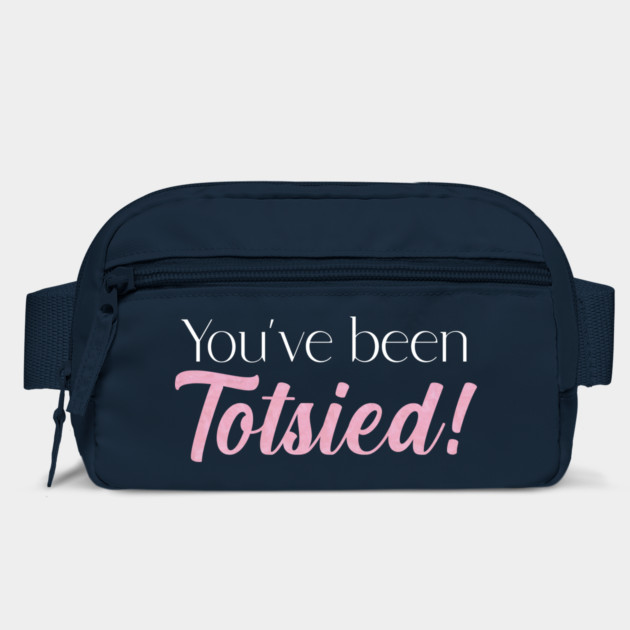 You've been Totsied! by Stars Hollow Mercantile