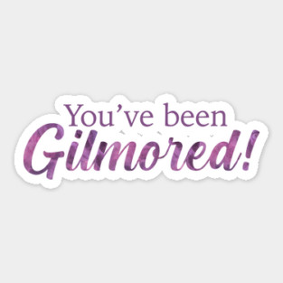 You've been Gilmored! Sticker