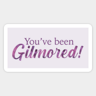 You've been Gilmored! Magnet