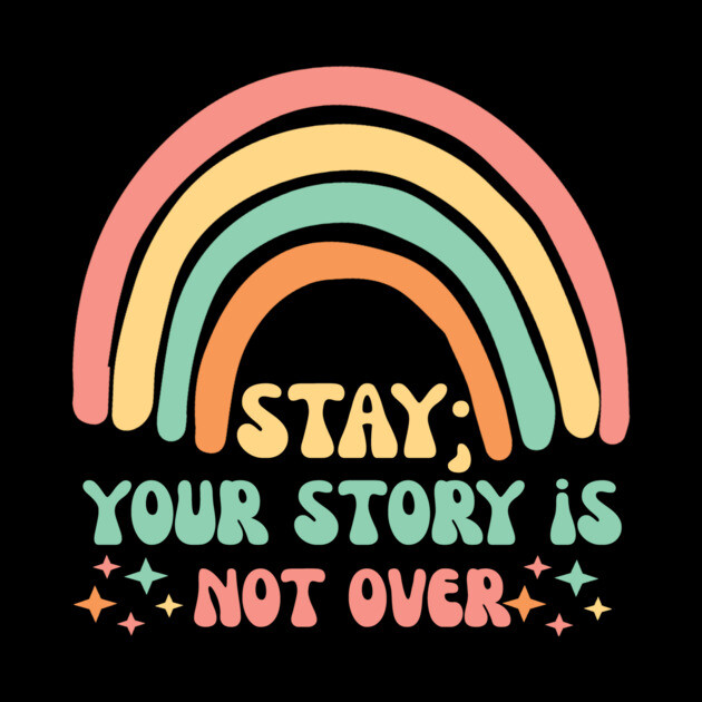Stay Semicolon Your Story is Not Over by The WYLD Tribe