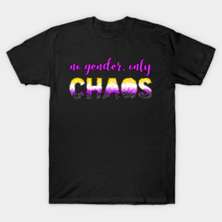 No Gender, Only Chaos T-Shirt