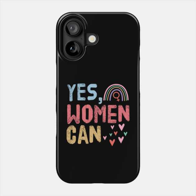 Yes, Women Can Phone Case by The WYLD Tribe