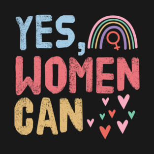 Yes, Women Can T-Shirt