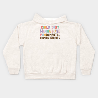 Girls Just Wanna Have Fundamental Human Rights Kids Hoodie