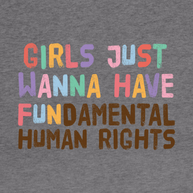 Girls Just Wanna Have Fundamental Human Rights by The WYLD Tribe