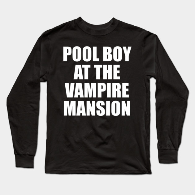 POOL BOY AT THE VAMPIRE MANSION Long Sleeve T-Shirt by Prinyos
