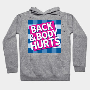 Back and Body Hurts Hoodie