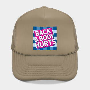 Back and Body Hurts Hat