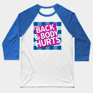 Back and Body Hurts Baseball T-Shirt