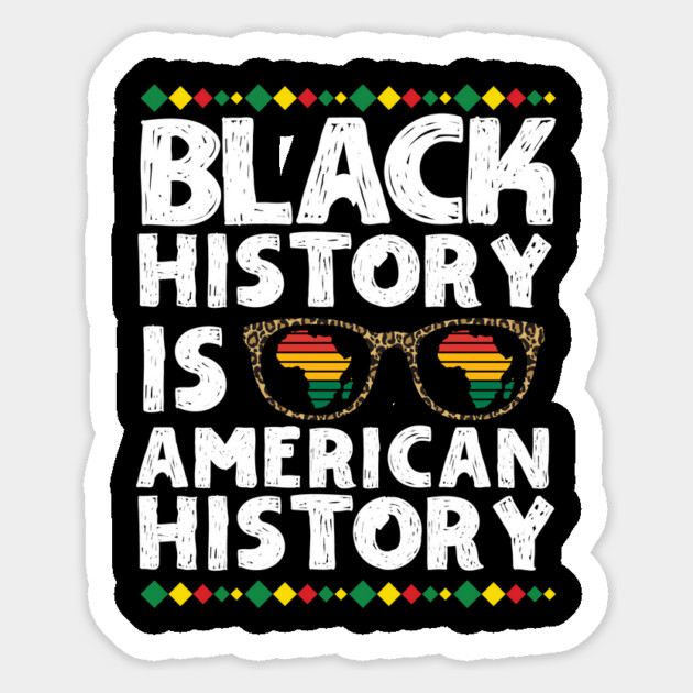 Black History is American History Sticker by The WYLD Tribe