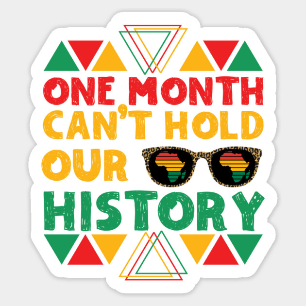One Month Can't Hold Our History Sticker by The WYLD Tribe
