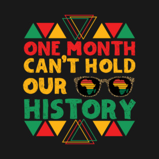 One Month Can't Hold Our History T-Shirt