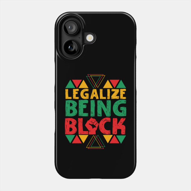 Legalize Being Black Phone Case by The WYLD Tribe