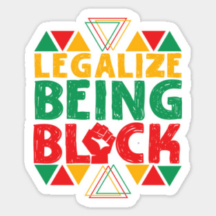 Legalize Being Black Sticker