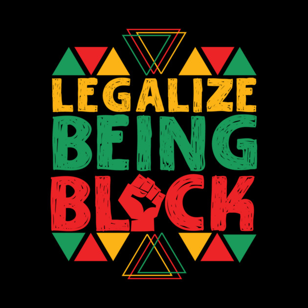 Legalize Being Black by The WYLD Tribe