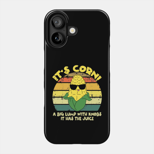 It’s Corn It Has The Juice Funny Corn Lover Trendy Design Phone Case by The WYLD Tribe