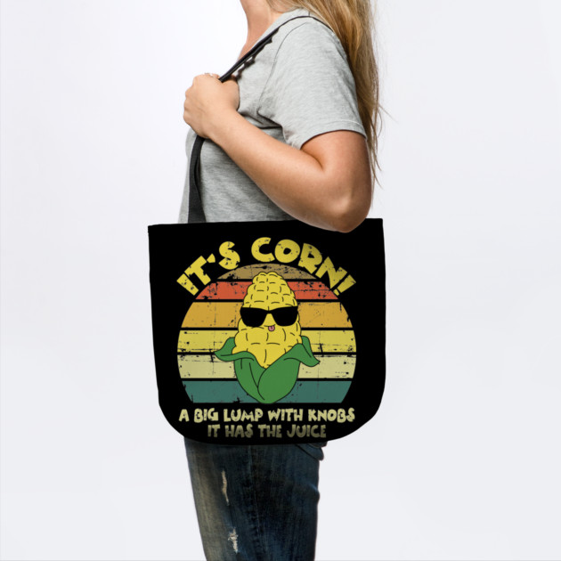 It’s Corn It Has The Juice Funny Corn Lover Trendy Design by The WYLD Tribe