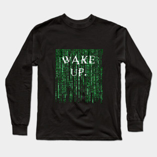 Wake up Neo Long Sleeve T-Shirt