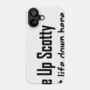 beam me up Scotty no intelligent life down here Phone Case