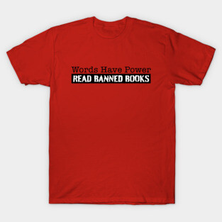 Read Banned Books! Words have Power T-Shirt