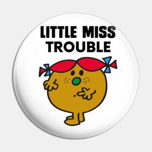 LITTLE MISS TROUBLE Pin