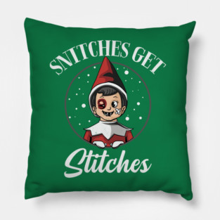 Snitches get Stitches - Elf Christmas Pillow