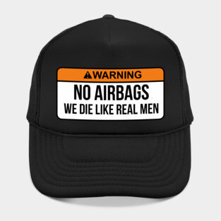 No Airbags We Die Like Real Men Funny Saying By WearYourPassion Hat