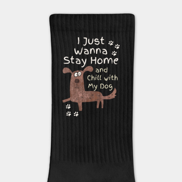 Stay Home And Chill With My Dog by The WYLD Tribe