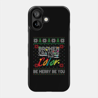 Broken Crayons Still Color Ugly Christmas Phone Case