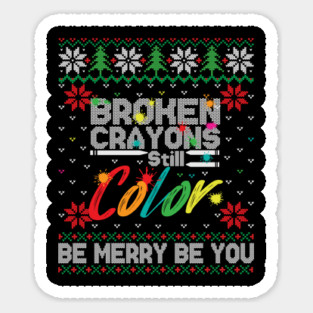 Broken Crayons Still Color Ugly Christmas Sticker
