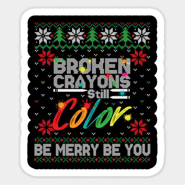 Broken Crayons Still Color Ugly Christmas Sticker by The WYLD Tribe