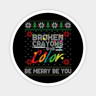 Broken Crayons Still Color Ugly Christmas Magnet